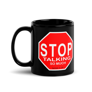 "Stop Talking So Much" Mug