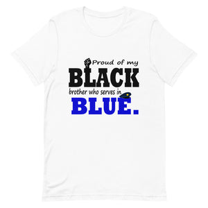 "Proud of My Black Brother who Serves in Blue."  T-Shirt