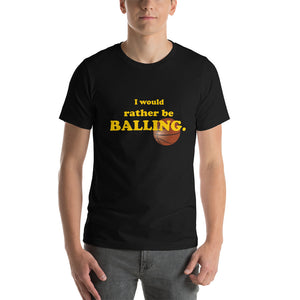 "I Would Rather Be Balling" T-Shirt