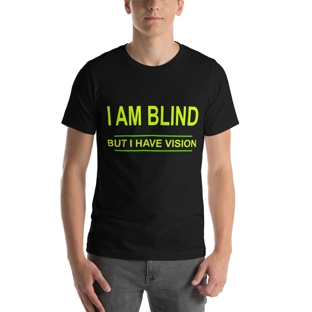 "I am Blind, but I Have Vision." T-Shirt