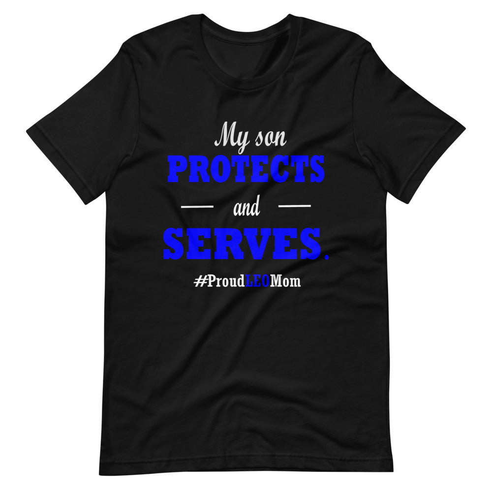 "My Son Protects and Serves. Proud LEO Mom" T-Shirt