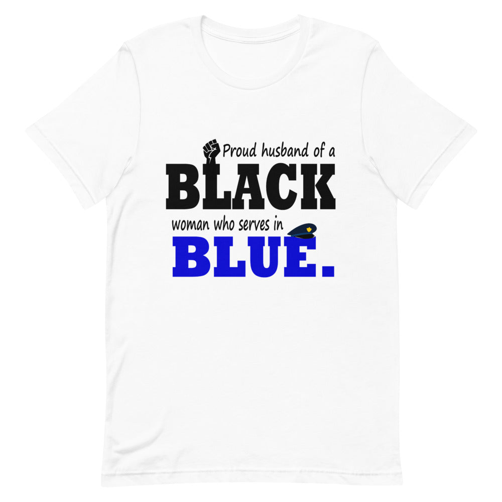 "Proud Husband of a Black Woman who Serves in Blue." T-Shirt