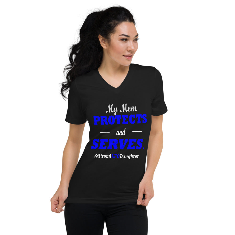 "My Mom Protects and Serves. Proud LEO Daughter" V-Neck Shirt