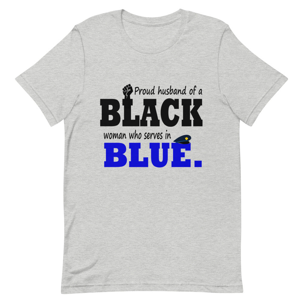 "Proud Husband of a Black Woman who Serves in Blue." T-Shirt