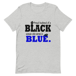 "Proud Husband of a Black Woman who Serves in Blue." T-Shirt