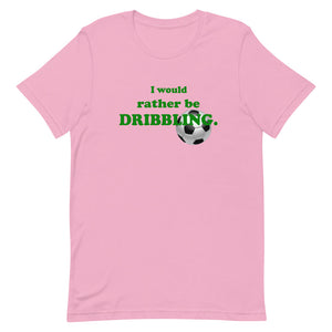 "I Would Rather Be Dribbling" T-Shirt