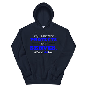 "My Daughter Protects and Serves. Proud LEO Dad" Hoodie