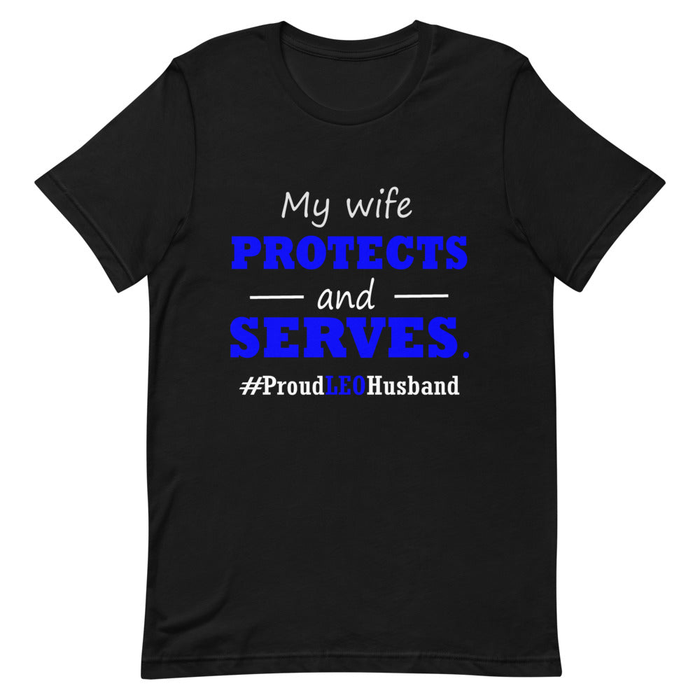 "My Wife Protects and Serves. Proud LEO Husband" T-Shirt