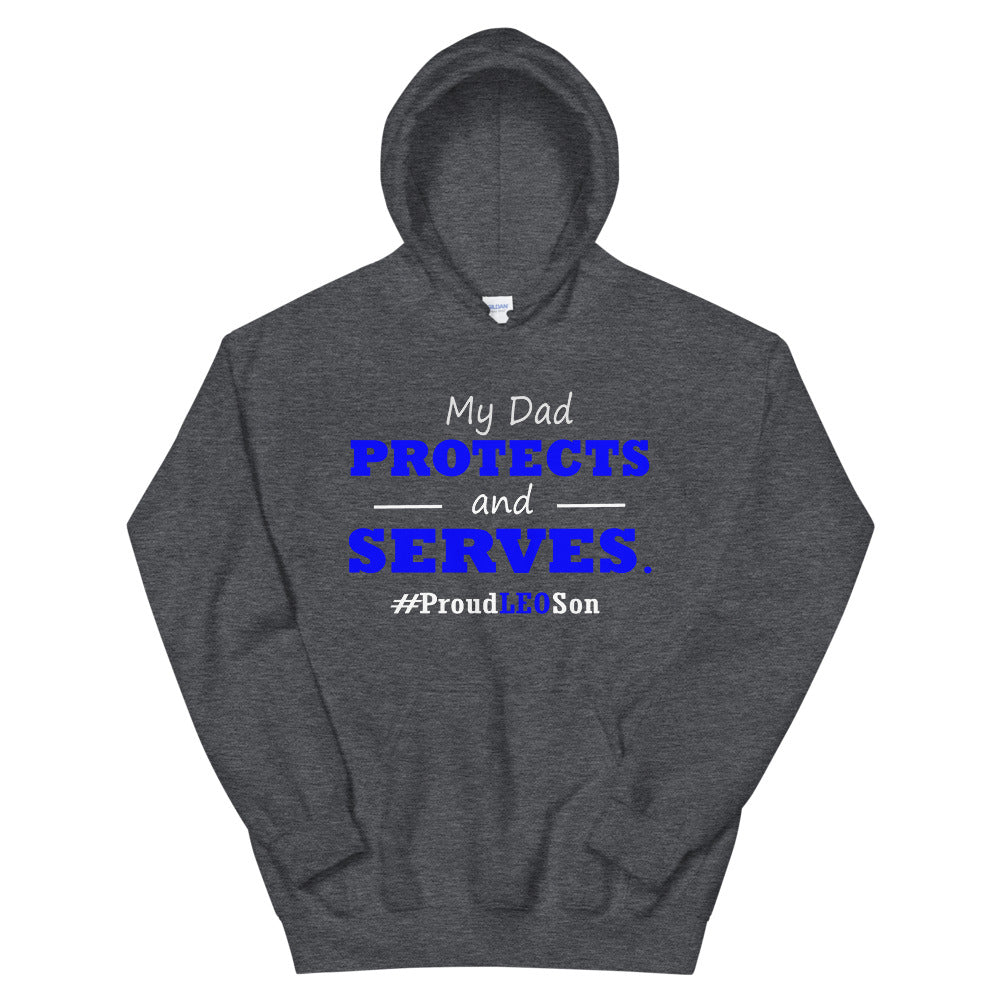 "My Dad Protects and Serves. Proud LEO Son." Hoodie