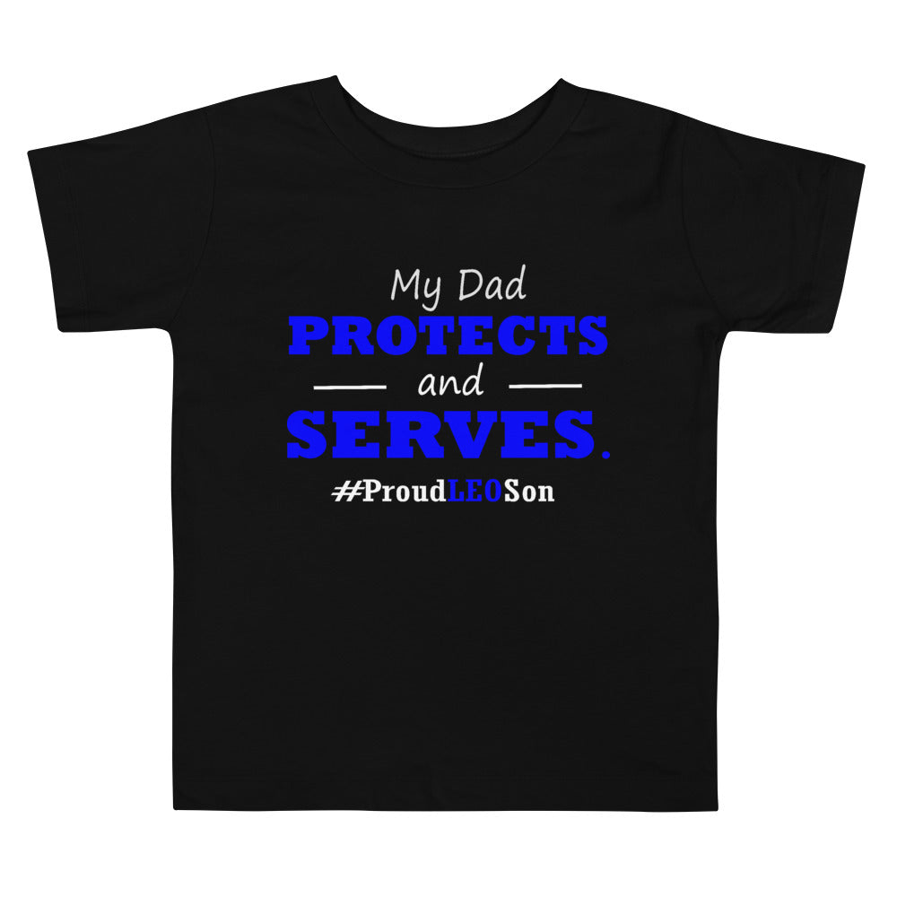 "My Dad Protects and Serves" Proud LEO Toddler Tee