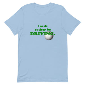 "I Would Rather Be Driving" T-Shirt