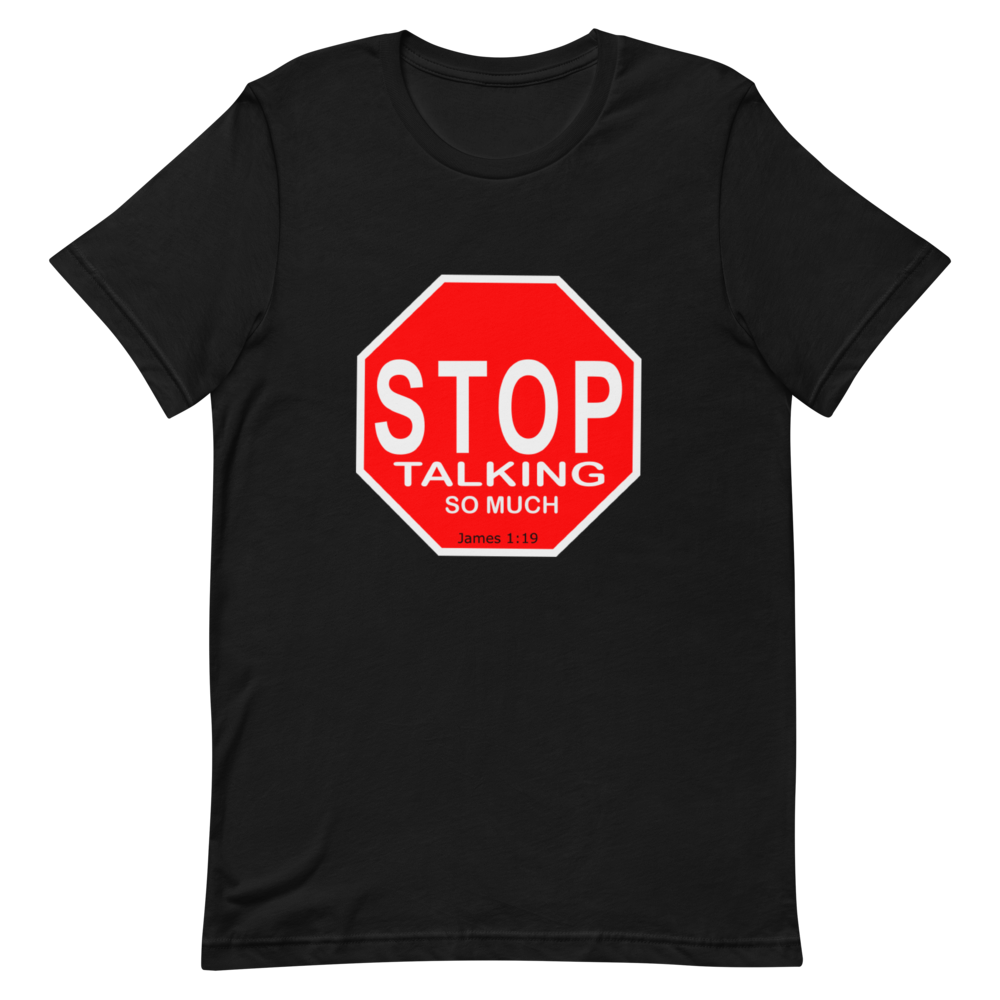 "Stop Talking So Much: James 1:19" Unisex T-Shirt