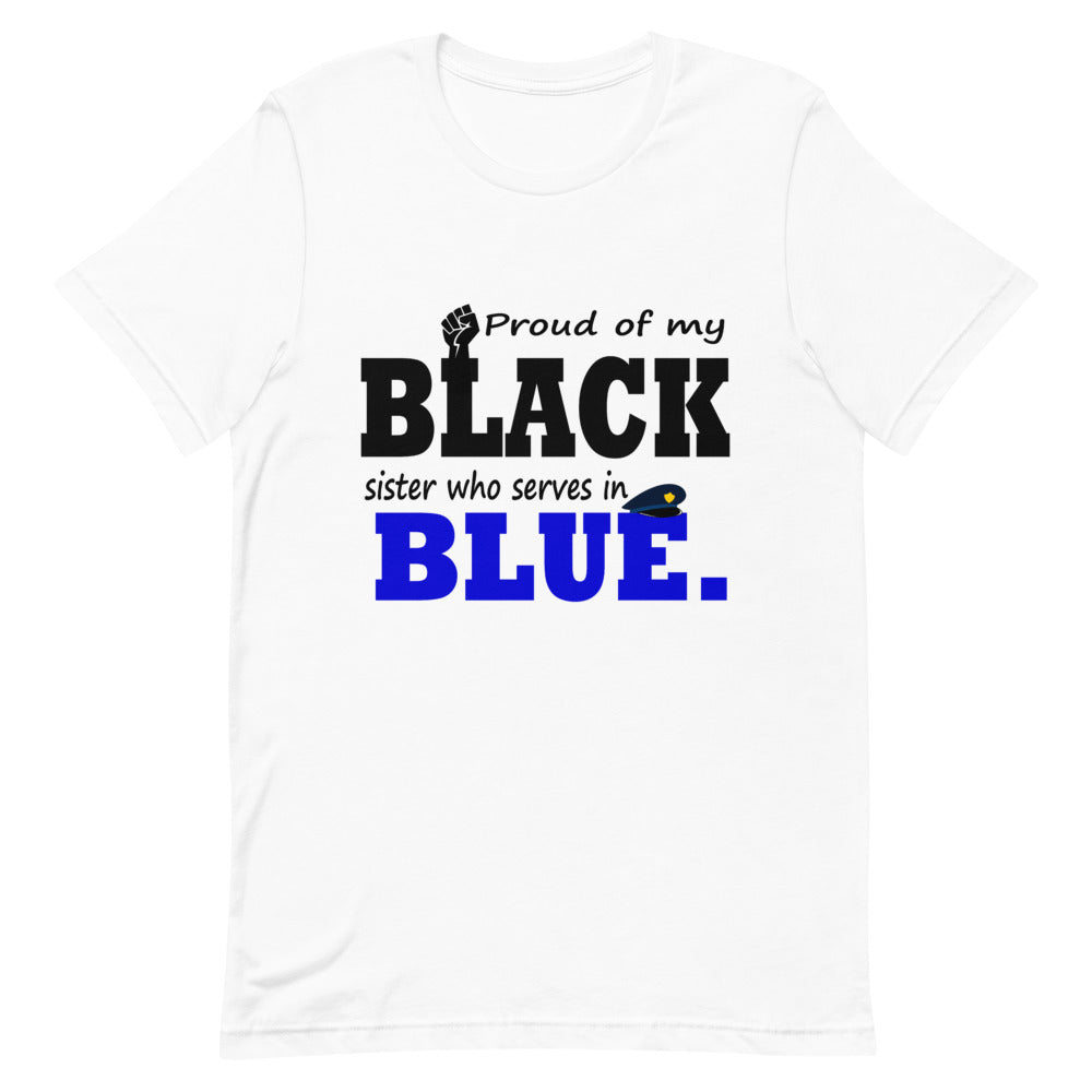 "Proud of My Black Sister who Serves in Blue." T-Shirt