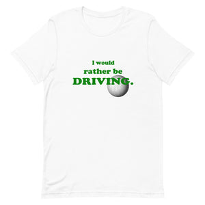 "I Would Rather Be Driving" T-Shirt