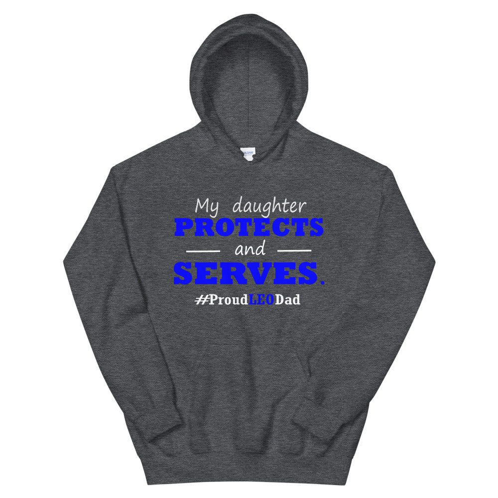 "My Daughter Protects and Serves. Proud LEO Dad" Hoodie