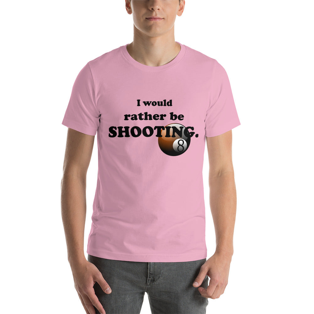 "I Would Rather be Shooting" (Pool/Billiards) T-Shirt