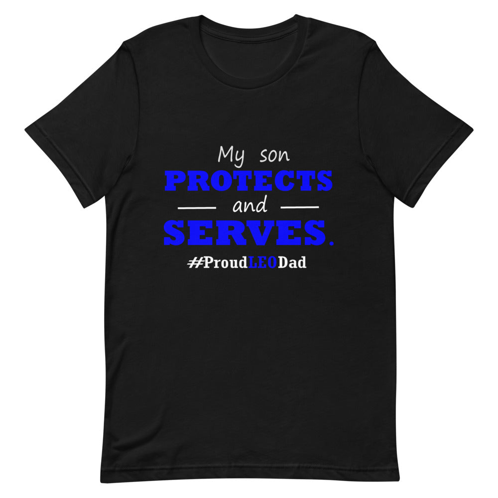 "My Son Protects and Serves. Proud LEO Dad" T-Shirt