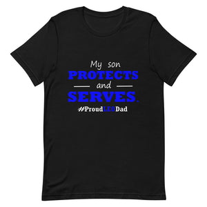 "My Son Protects and Serves. Proud LEO Dad" T-Shirt