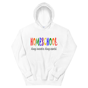 "Homeschool: Always Innovative, Always Essential." Hoodie