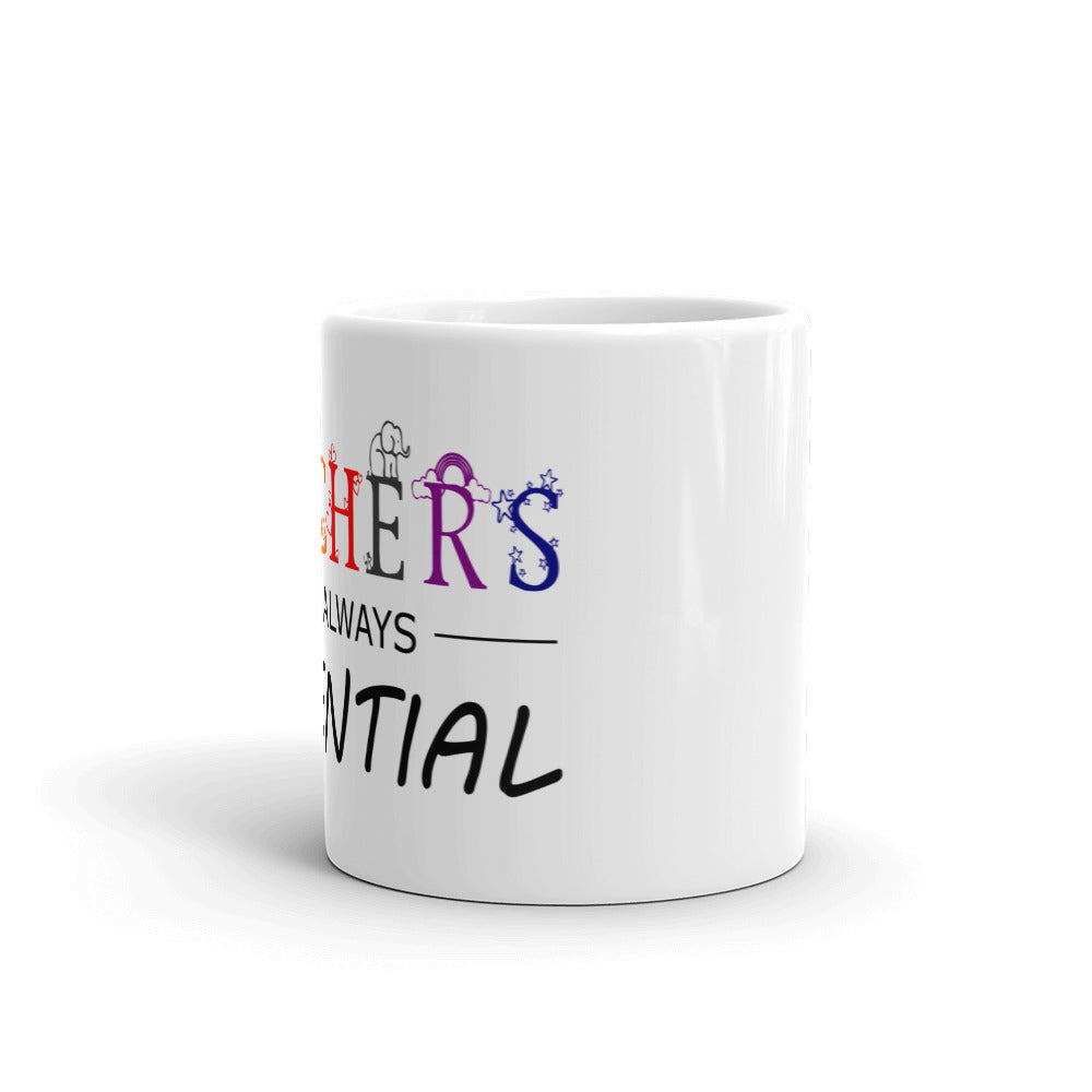 "Teachers: Always Essential" Mug