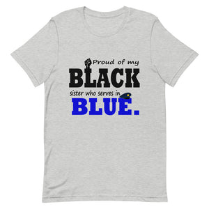 "Proud of My Black Sister who Serves in Blue." T-Shirt